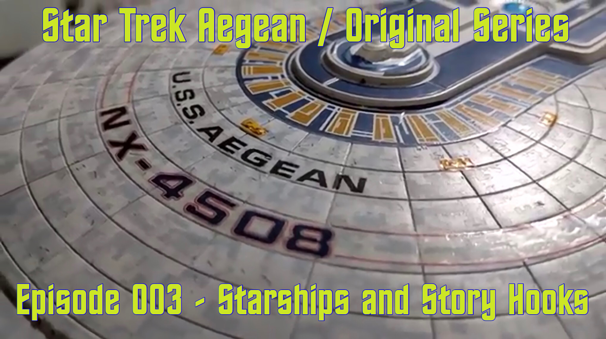 Star Trek: Aegean / Original Series / Episode 003 – Starships and Story Hooks