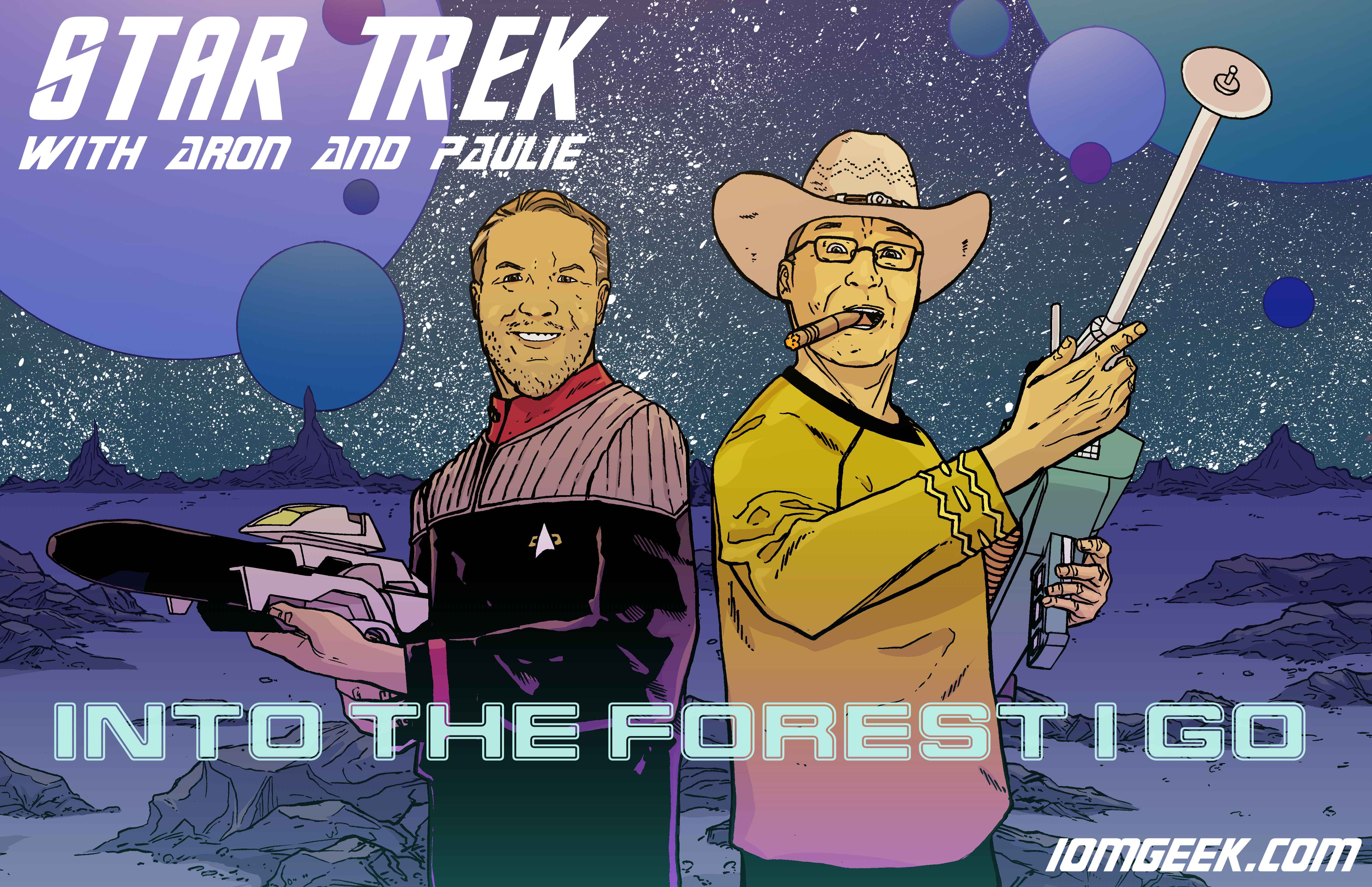 Star Trek With Aron and Paulie: Into the Forest I Go!